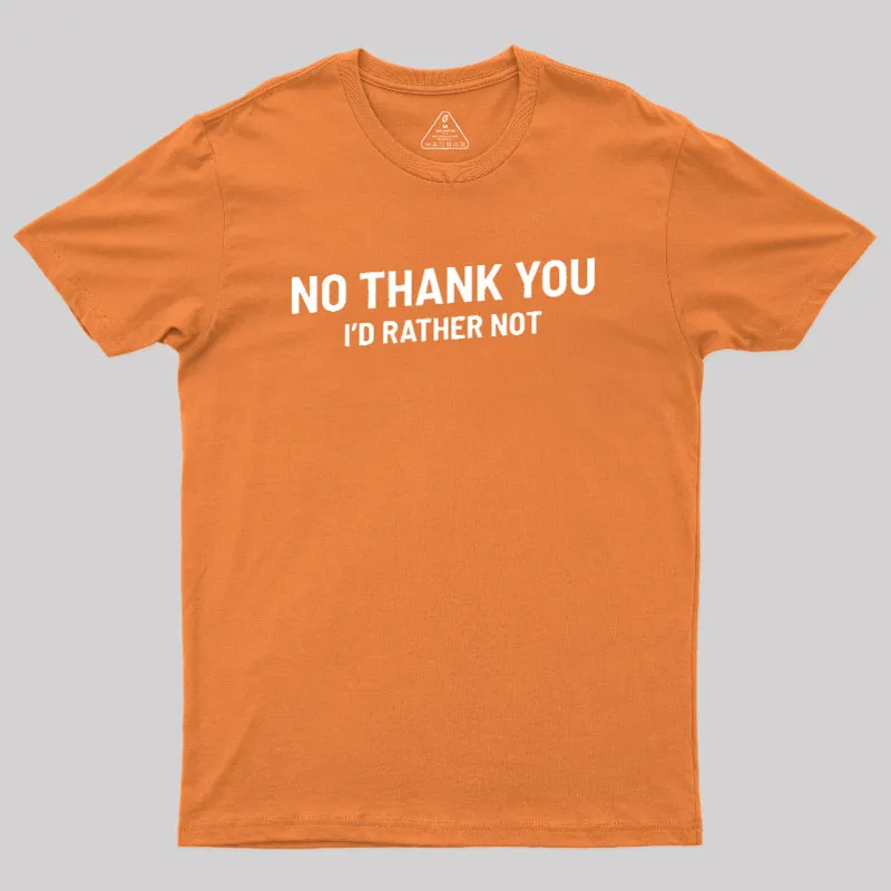 No Thank You Geek T-Shirt - Image 5