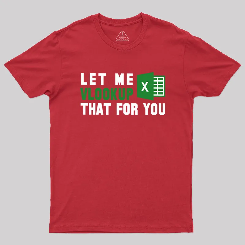 Let me VLOOKUP that for you Geek T-Shirt - Image 5