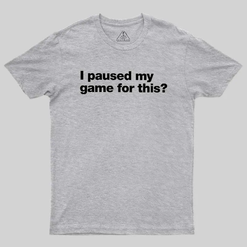 I Paused My Game For This Geek T-Shirt - Image 9