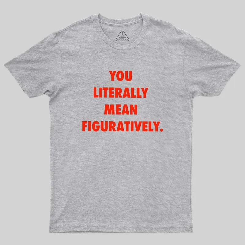 Grammar Police Literally vs. Figuratively T-Shirt - Image 8