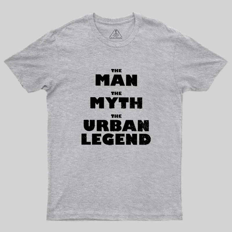 The Man, The Myth, The Urban Legend Geek T-Shirt - Image 4