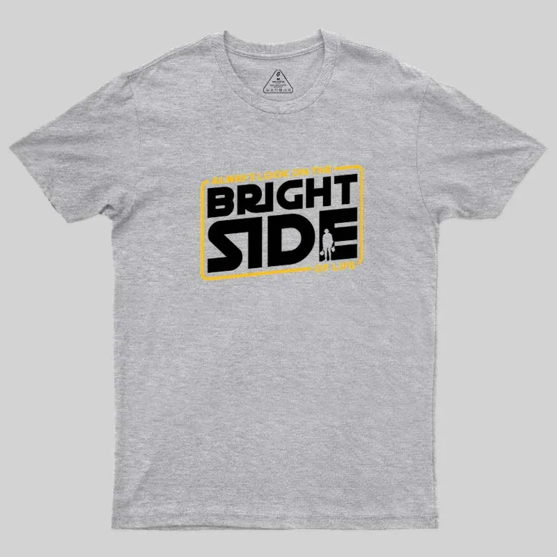 Always look On The Bright Side Geek T-Shirt - Image 8