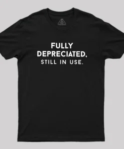 Alternative view of Fully Depreciated, Still In Use Geek T-Shirt