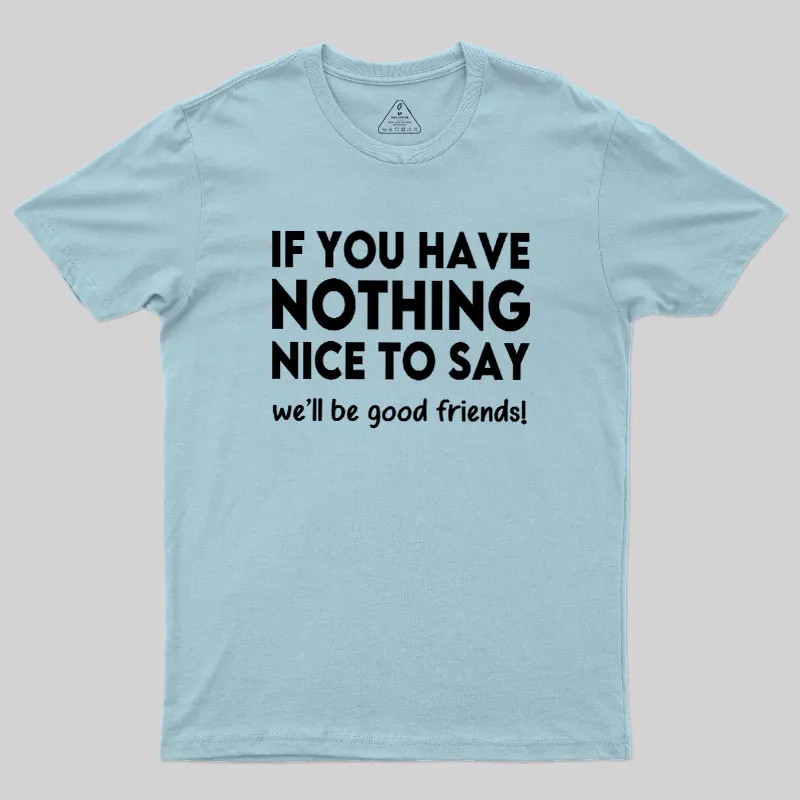 We Will Be Good Friends Geek T-Shirt - Image 10