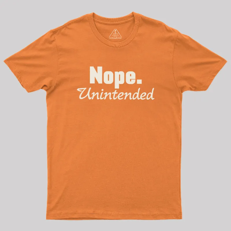 Nope.Unintended Geek T-Shirt - Image 7