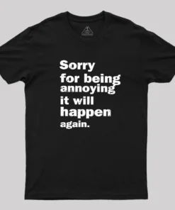 Alternative view of Sorry For Being Annoying Geek T-Shirt