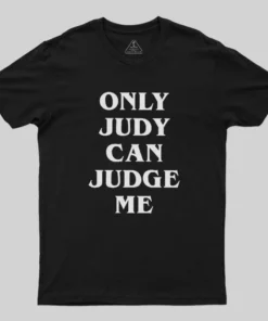 Only Judy Can Judge Geek T-Shirt