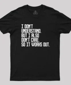 I Don't Understand Geek T-Shirt