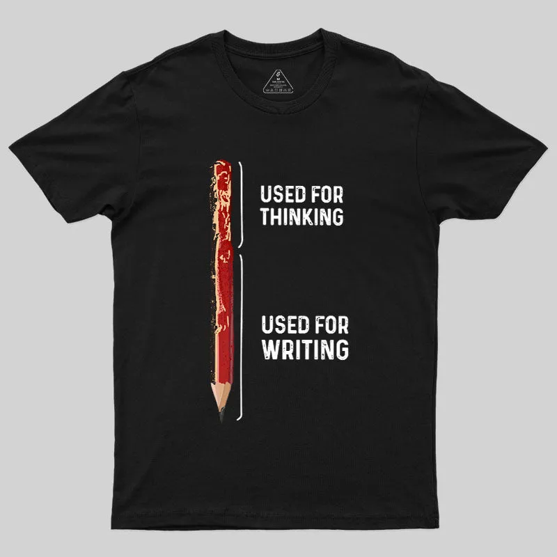 For Thinking And Writing Geek T-Shirt