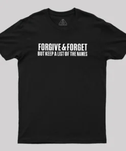 Forgive & Forget Geek T-Shirt