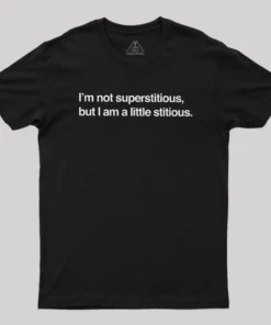 I am Not Superstitious Geek T-Shirt