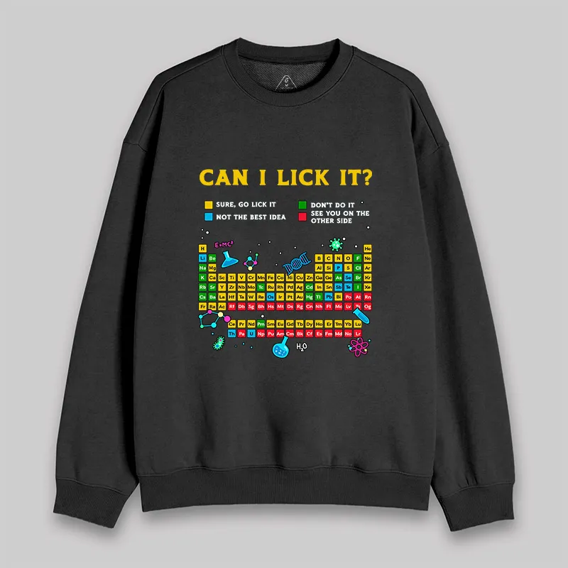 Can I Lick It Periodic Table Sweatshirt