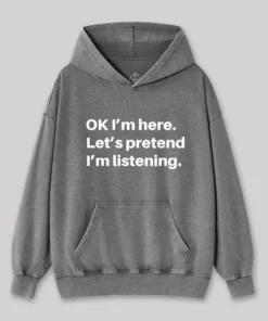 Pretend I Am Listening Geek Washed Hoodie