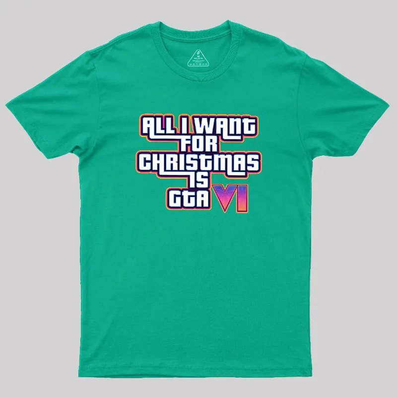 All I Want For Christmas Is GTA vi Geek T-Shirt - Image 9