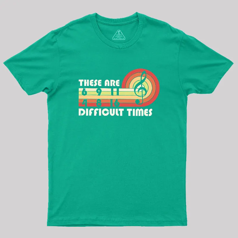 Music Difficult Times Geek T-Shirt - Image 7