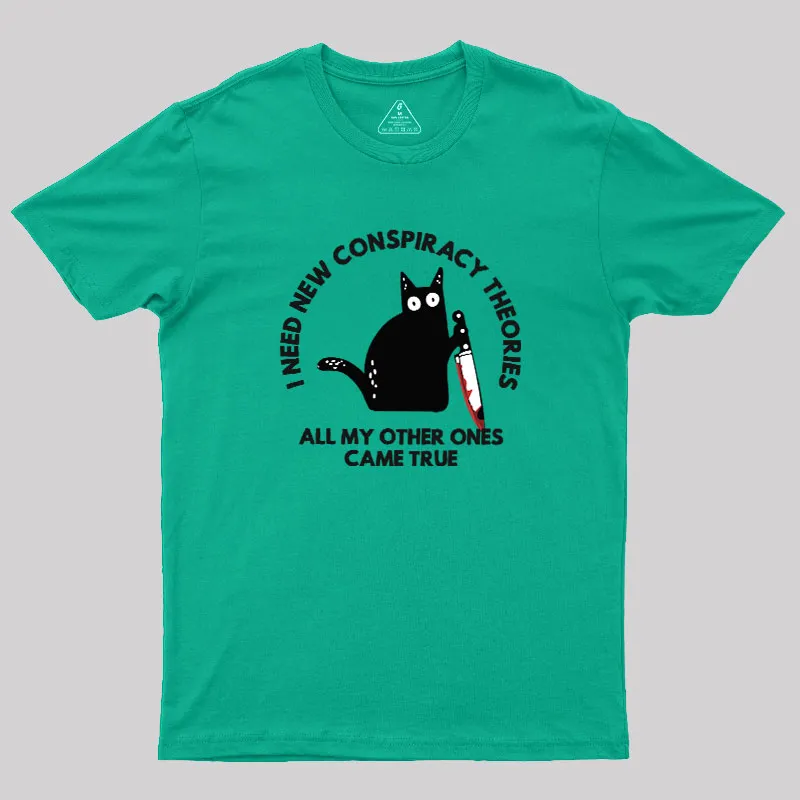 I Need New Conspiracy Theories Geek T-Shirt - Image 8