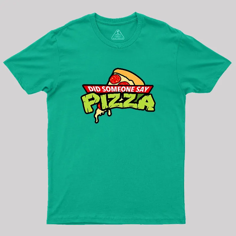 Did Someone Say Pizza Geek T-Shirt - Image 9