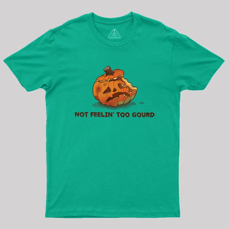 Not Feeling Too Gourd Geek T-Shirt - Image 7