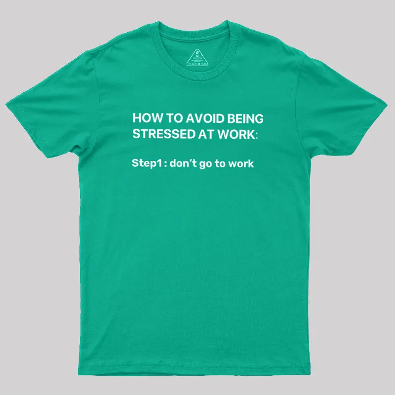 How To Avoid Being Stressed At Work Geek T-Shirt - Image 9