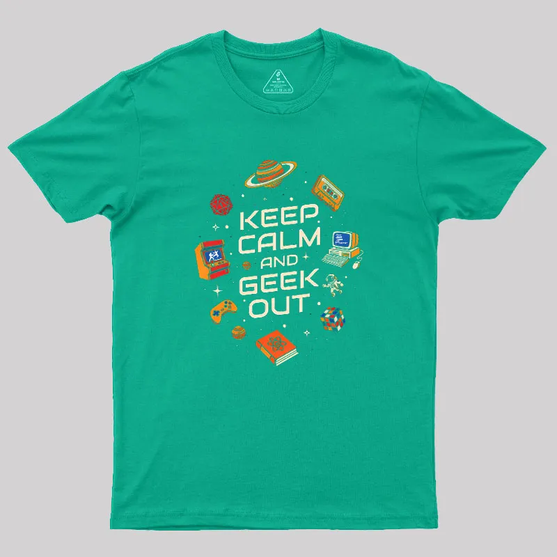 Keep Calm And Geek Out Geek T-Shirt - Image 6
