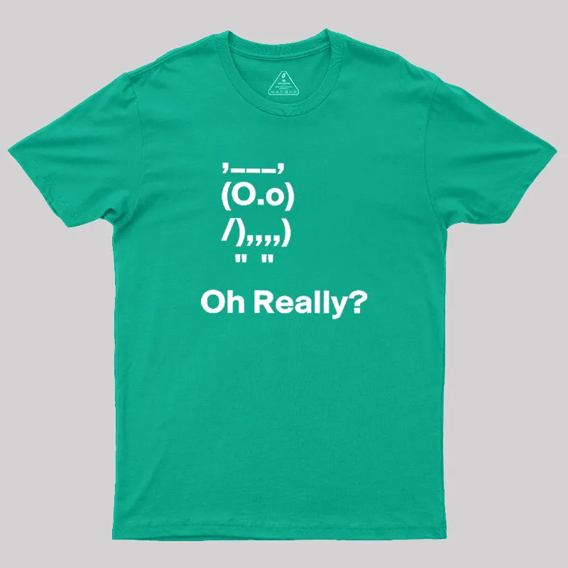 Oh Really Geek T-Shirt - Image 9