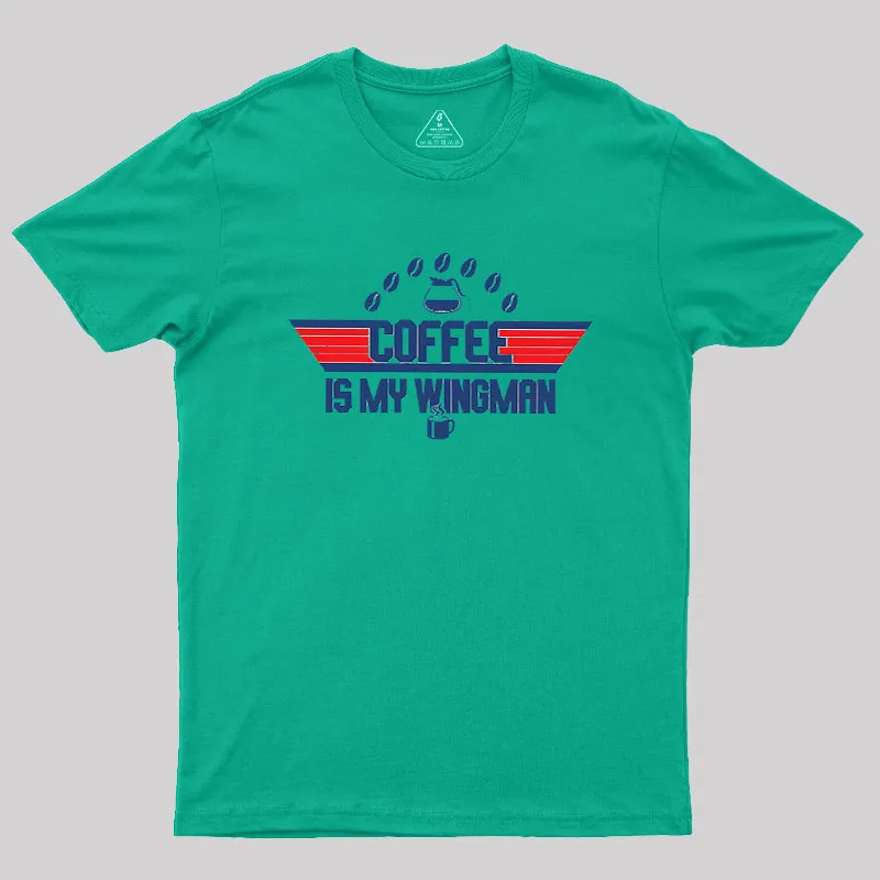 Coffee Is My Wingman Geek T-Shirt - Image 4