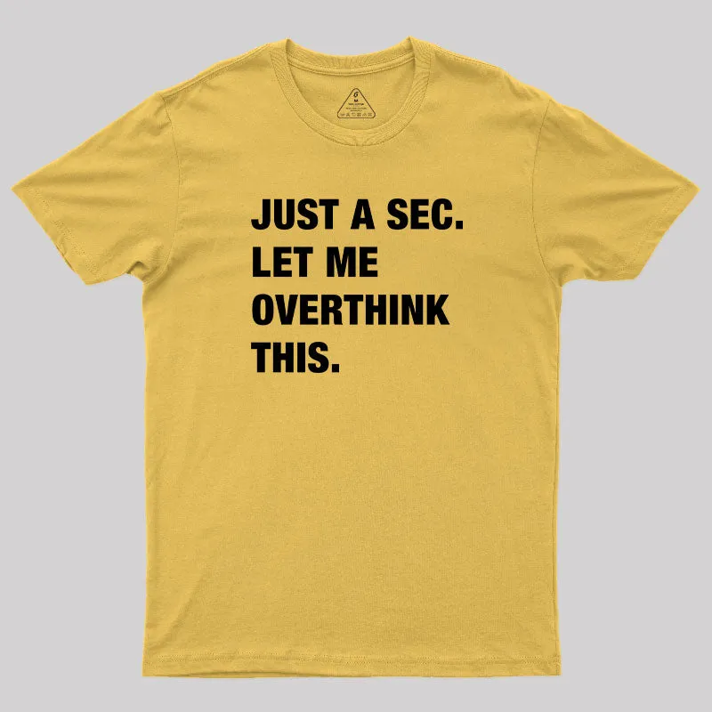 Just A Sec. Let Me Overthink This T-Shirt - Image 5