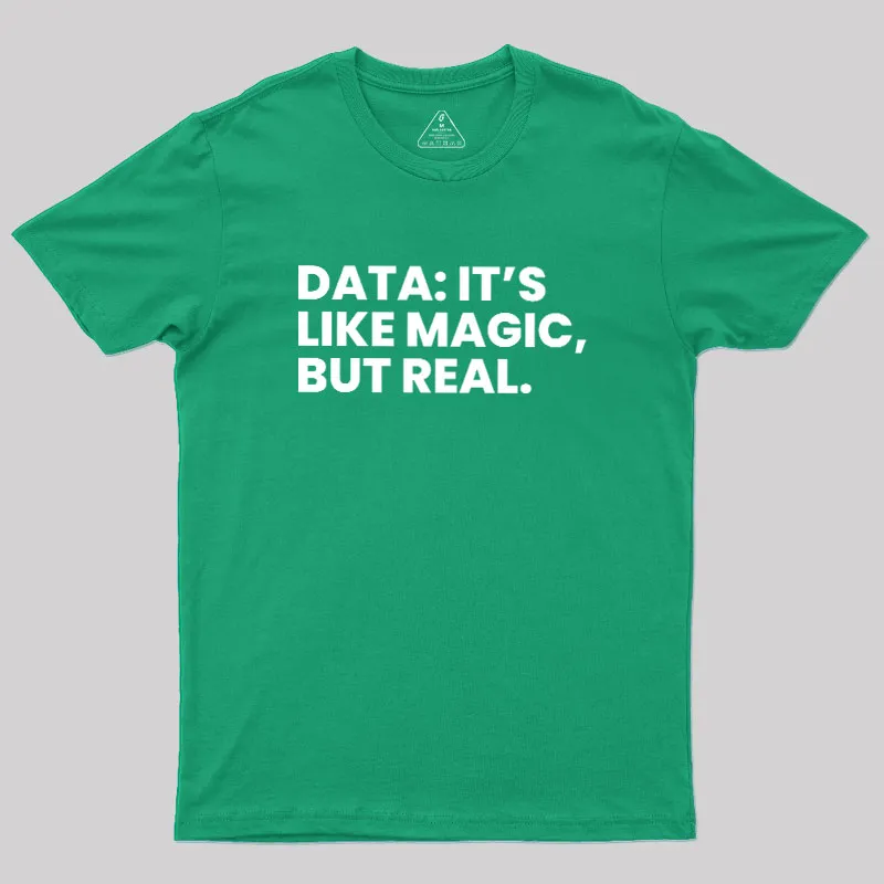 Data Its Like Magic But Real Geek T-Shirt - Image 9