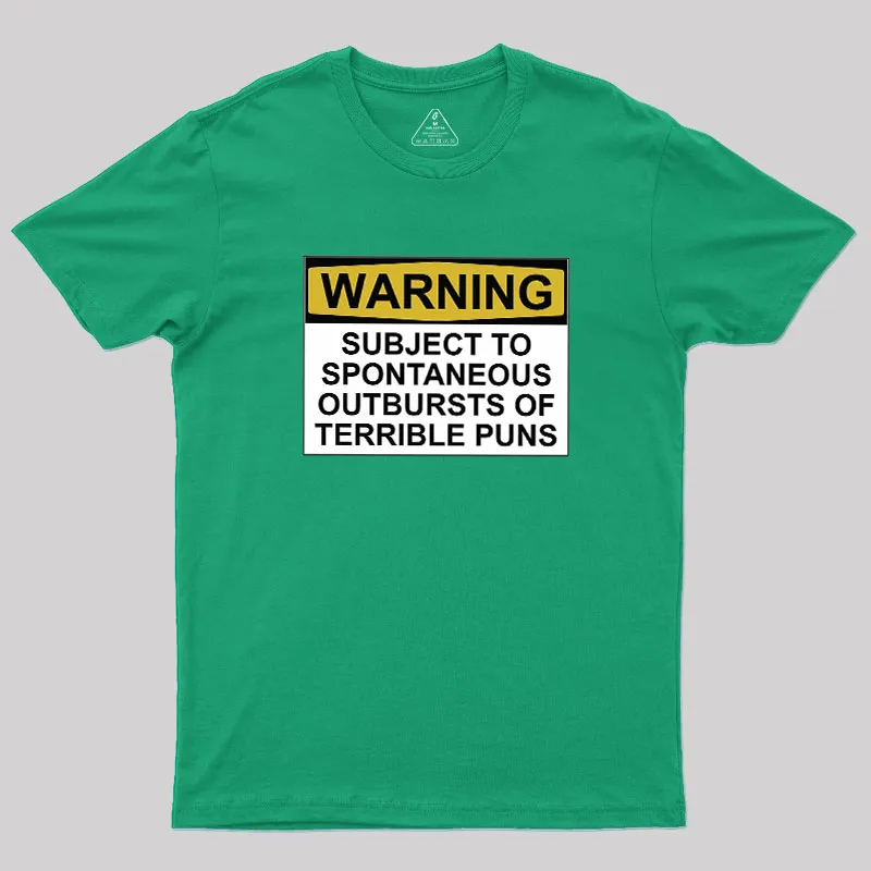 SUBJECT TO SPONTANEOUS OUTBURSTS OF TERRIBLE PUNS Geek T-Shirt - Image 9
