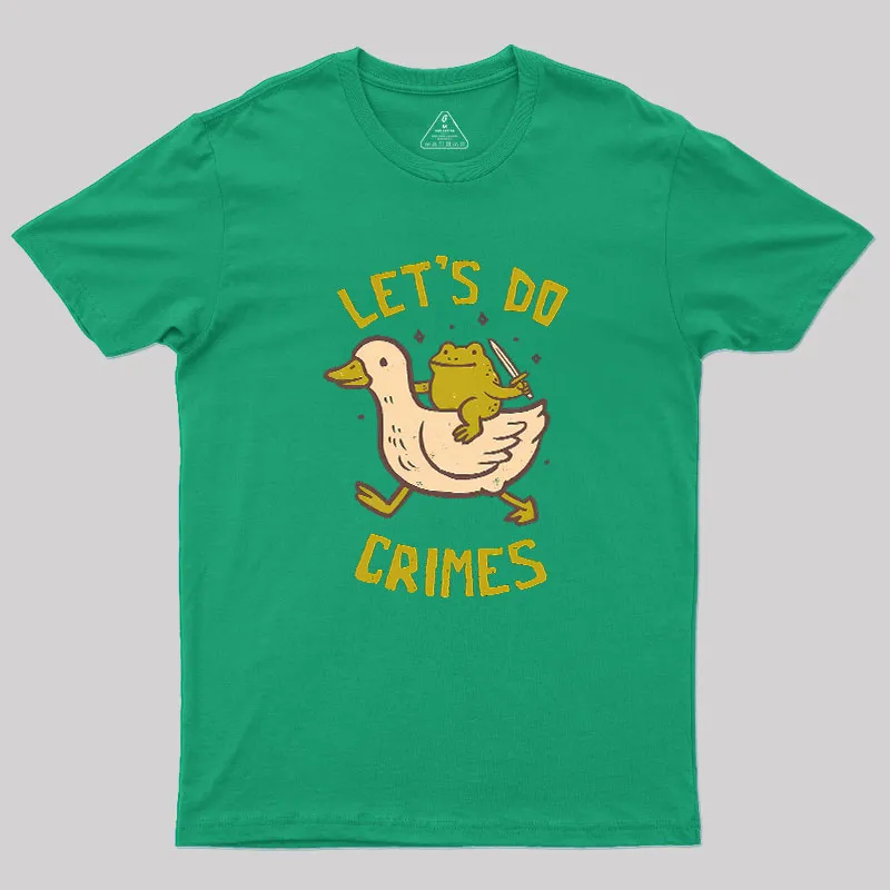 Let's Do Crimes Geek T-Shirt - Image 6