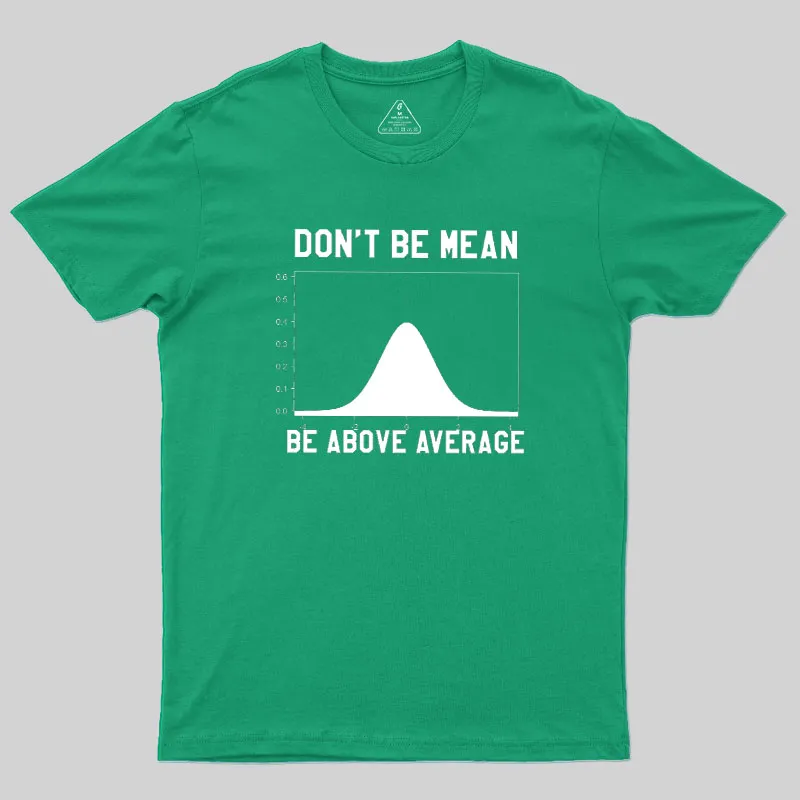 Nerdy Don't Be Mean Be Above Average Science Geek T-Shirt - Image 9