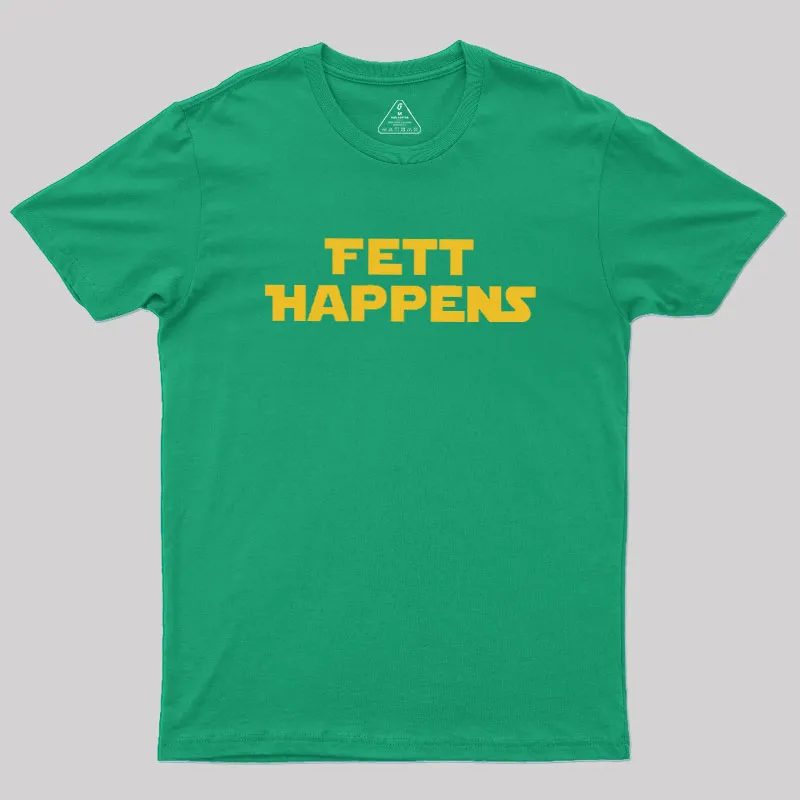 Fett Happens Geek T-Shirt - Image 6