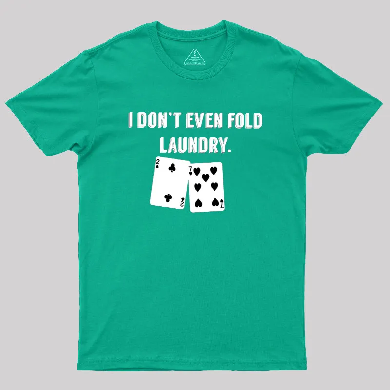 Fold Laundry Funny Poker Geek T-Shirt - Image 8