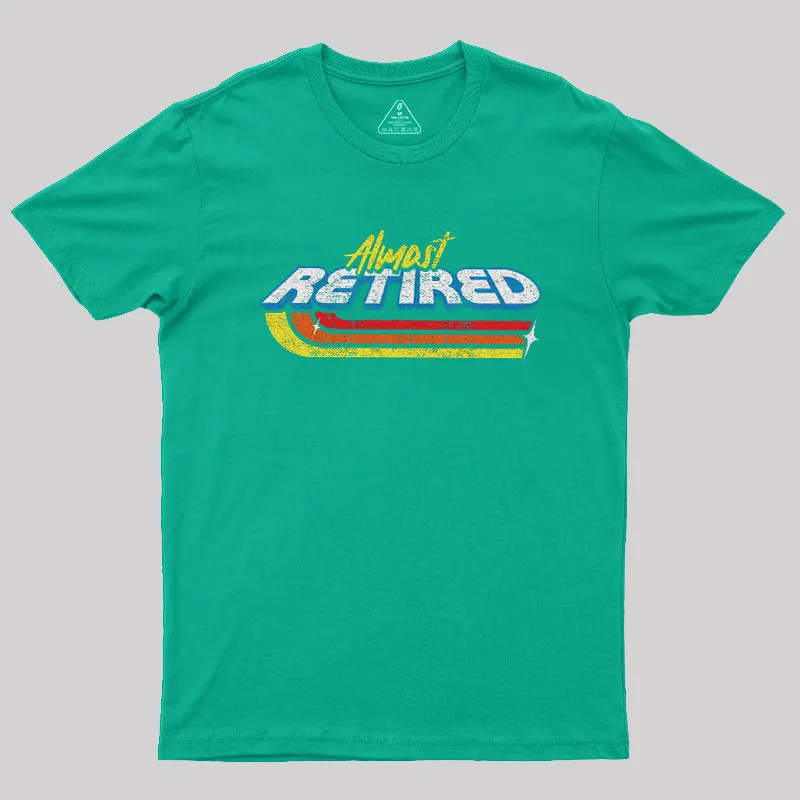 Almost Retired Geek T-Shirt - Image 7
