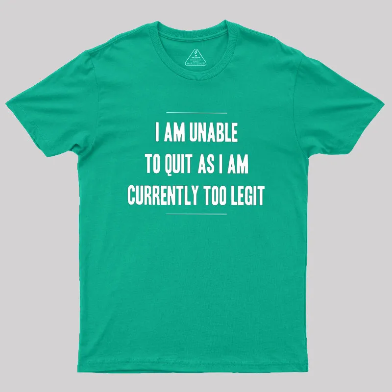 Too Legit To Quit Geek T-Shirt - Image 9