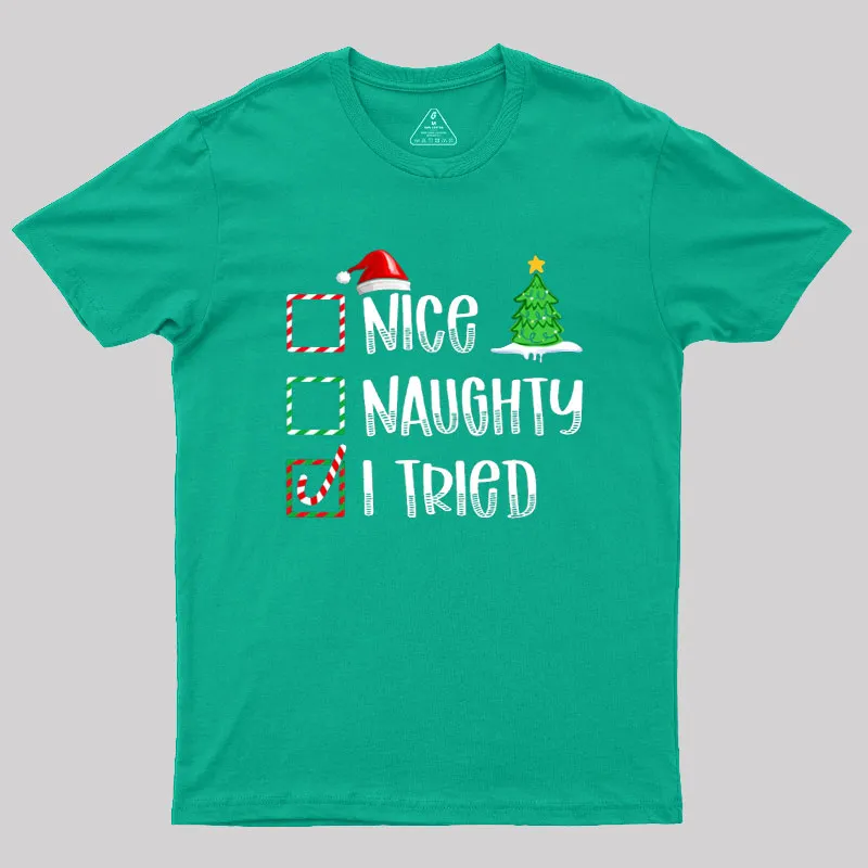Nice Naughty I Tried Geek T-Shirt - Image 8