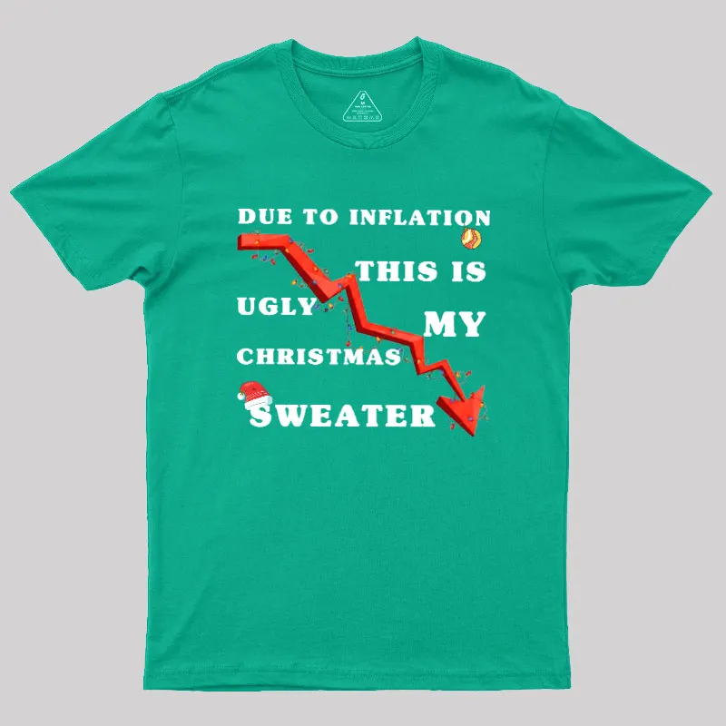 Due To Inflation Ugly Christmas Sweater Geek T-Shirt - Image 8