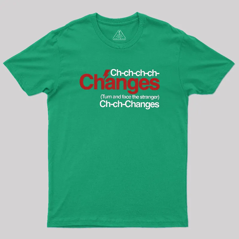 Ch Ch Changes Geek T-Shirt - Image 7