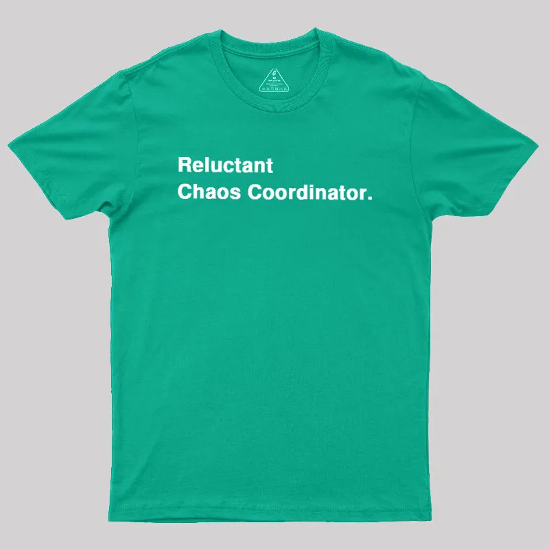 Reluctant Chaos Coordinator Geek T-Shirt - Image 10