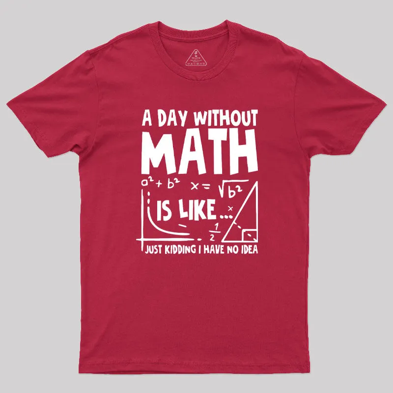 A Day Without Math T-Shirt - Image 7
