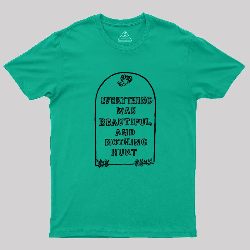 Everything Was Beautiful and Nothing Hurt Geek T-Shirt - Image 10