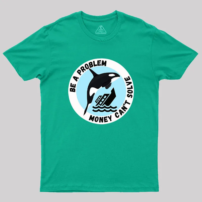 Be A Problem Geek T-Shirt - Image 10