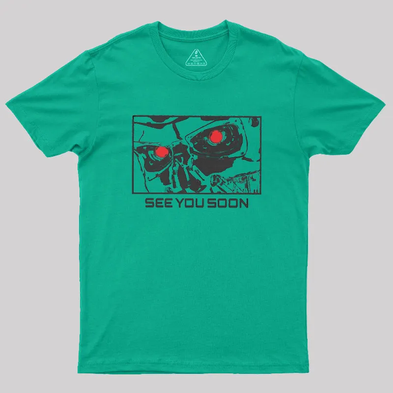 See You Soon Geek T-Shirt - Image 5