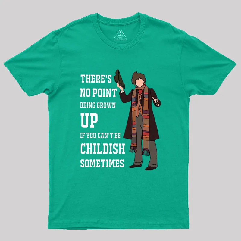 There’s No Point Being Grown-Up Geek T-Shirt - Image 9