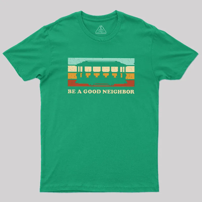 Be A Good Neighbor Geek T-Shirt - Image 5