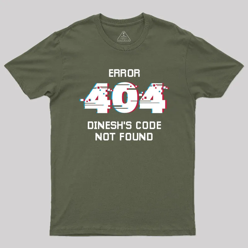 Error 404 Dinesh's Code Not Found T-Shirt - Image 3