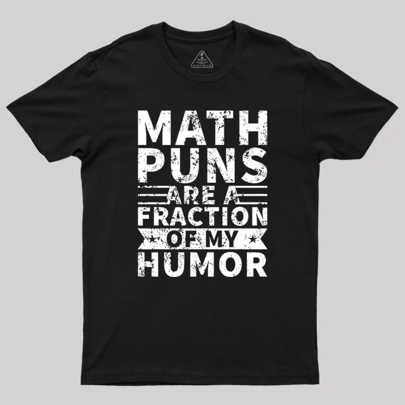Math puns are a fraction of my humor Geek T-Shirt - Image 2