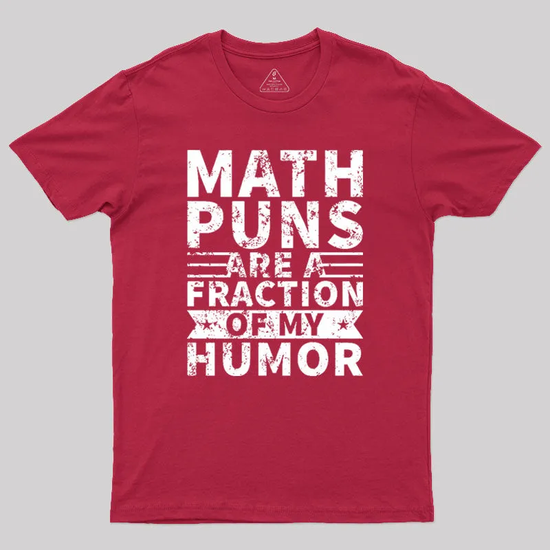 Math puns are a fraction of my humor Geek T-Shirt - Image 5
