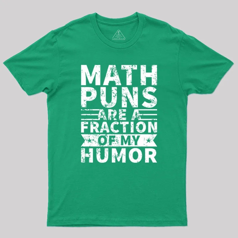 Math puns are a fraction of my humor Geek T-Shirt - Image 9