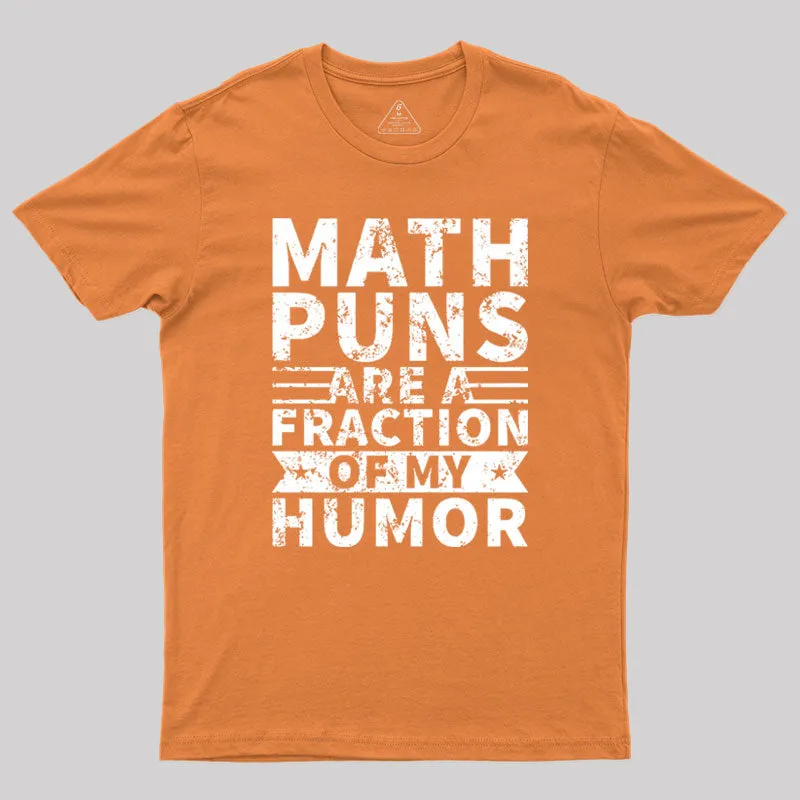 Math puns are a fraction of my humor Geek T-Shirt - Image 7
